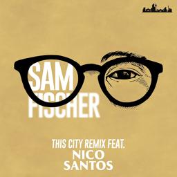 Sam Fischer - This City Remix