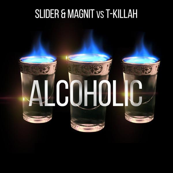 Slider & Magnit, T Killah - Alcoholic (Funky Video Edit)