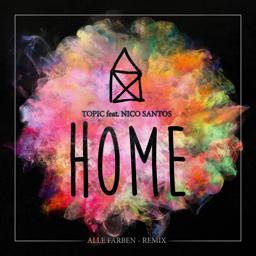 Topic - Home (feat. Nico Santos) [Alle Farben Remix]